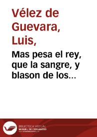 Mas pesa el rey, que la sangre, y blason de los Guzmanes : comedia famosa / de Luis Velez de Guevara | Biblioteca Virtual Miguel de Cervantes