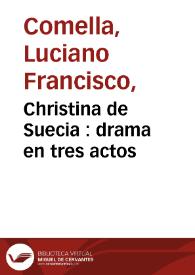 Christina de Suecia : drama en tres actos / por D. Luciano Francisco Comella | Biblioteca Virtual Miguel de Cervantes