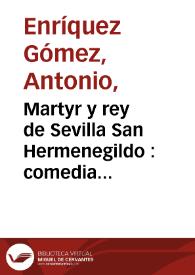 Martyr, y rey de Sevilla San Hermenegildo : comedia famosa [entre 1724 y 1756] / de Don Fernando de Zarate | Biblioteca Virtual Miguel de Cervantes