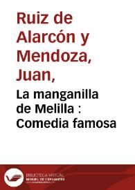 La manganilla de Melilla : Comedia famosa / de D. Juan Ruiz de Alarcon y Mendoza | Biblioteca Virtual Miguel de Cervantes