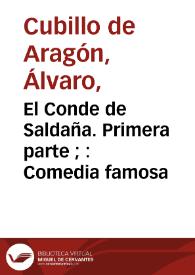 El Conde de Saldaña. Primera parte ; : Comedia famosa / de Don Alvaro Cubillo de Aragon | Biblioteca Virtual Miguel de Cervantes