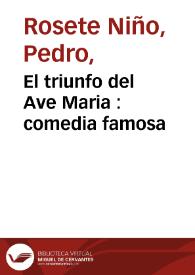 El triunfo del Ave Maria : comedia famosa / de un ingenio de la Corte | Biblioteca Virtual Miguel de Cervantes