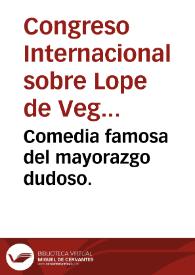 Comedia famosa del mayorazgo dudoso. / de Lope de Vega Carpio  | Biblioteca Virtual Miguel de Cervantes