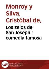 Los zelos de San Joseph : comedia famosa / de don Christoval de Monroy, y Silva | Biblioteca Virtual Miguel de Cervantes