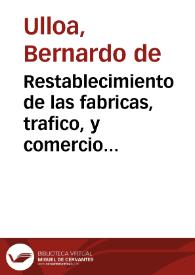 Restablecimiento de las fabricas, trafico, y comercio maritimo de Espanza. / su autor, Don Bernardo de Ulloa... | Biblioteca Virtual Miguel de Cervantes