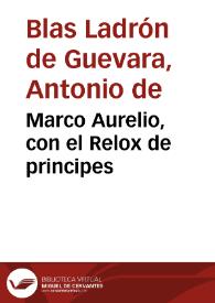 Marco Aurelio, con el Relox de principes / [Antonio de Guevara] | Biblioteca Virtual Miguel de Cervantes