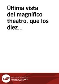 Última vista del magnífico theatro, que los diez gremios de mercaderes hicieron a sus expensas, junto a las Casas Capitulares de esta muy noble, y muy leal ciudad de Sevilla, en obsequio de su augusto monarcha el Señor Don Carlos III, en los días de su proclamación / la dan a luz dichos gremios ...  | Biblioteca Virtual Miguel de Cervantes