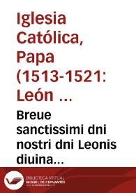 Breue sanctissimi dni nostri dni Leonis diuina prouidentia pape decimi ad doctores sup. correctione calendarii : pro recta pasche celebratione. | Biblioteca Virtual Miguel de Cervantes