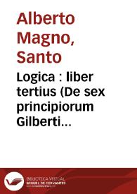 Logica : liber tertius (De sex principiorum Gilberti Porretani) | Biblioteca Virtual Miguel de Cervantes