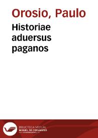 Historiae aduersus paganos | Biblioteca Virtual Miguel de Cervantes