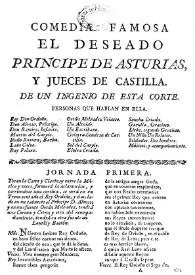 El deseado principe de Asturias, y Jueces de Castilla / de un Ingenio de esta Corte [D. Juan Claudio de la Hoz y Mota y D. Pedro Francisco de Lanini y Sagredo] | Biblioteca Virtual Miguel de Cervantes