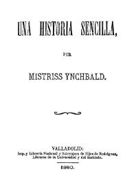 Una historia sencilla / por Mistriss Ynchbald | Biblioteca Virtual Miguel de Cervantes