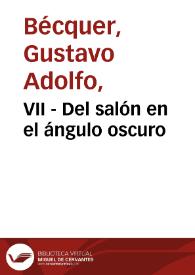 VII - Del salón en el ángulo oscuro | Biblioteca Virtual Miguel de Cervantes