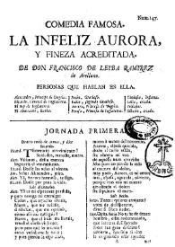 Comedia famosa. La infeliz Aurora, y fineza acreditada / de Don Francisco de Leyba Ramirez de Arellano | Biblioteca Virtual Miguel de Cervantes