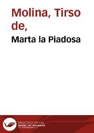 Marta la Piadosa / Tirso de Molina; edición a cargo de Elena Di Pinto | Biblioteca Virtual Miguel de Cervantes