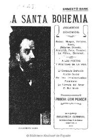 La santa bohemia : (recuerdos bohemios) / Ernesto Bark | Biblioteca Virtual Miguel de Cervantes