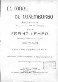 El Conde de Luxemburgo : opereta en tres actos / texto y cantables de José Juan Cadenas ; música de Franz Lehár ; adaptación y números nuevos del Mtro. V. Lleó | Biblioteca Virtual Miguel de Cervantes