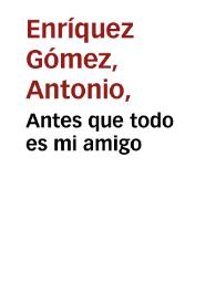 Antes que todo es mi amigo [1665] | Biblioteca Virtual Miguel de Cervantes