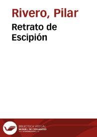 Retrato de Escipión / Pilar Rivero y Julián Pelegrín | Biblioteca Virtual Miguel de Cervantes