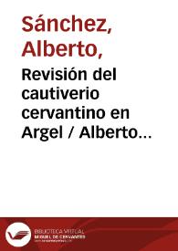 Revisión del cautiverio cervantino en Argel / Alberto Sánchez | Biblioteca Virtual Miguel de Cervantes