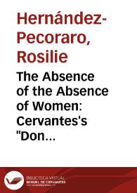 The Absence of the Absence of Women: Cervantes's "Don Quixote" and the Explosion of the Pastoral Tradition / Rosilie Hernández-Pecoraro | Biblioteca Virtual Miguel de Cervantes