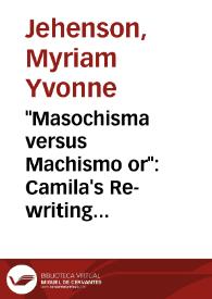 "Masochisma versus Machismo or": Camila's Re-writing of Gender Assignations in Cervantes's "Tale of Foolish Curiosity" / Yvonne Jehenson | Biblioteca Virtual Miguel de Cervantes