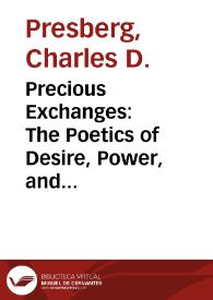 Precious Exchanges: The Poetics of Desire, Power, and Reciprocity in Cervantes' "La gitanilla" / Charles D. Presberg | Biblioteca Virtual Miguel de Cervantes