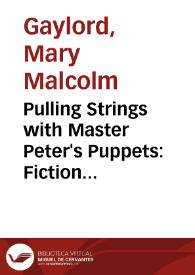 Pulling Strings with Master Peter's Puppets: Fiction and History in "Don Quixote" / Mary Malcolm Gaylord | Biblioteca Virtual Miguel de Cervantes