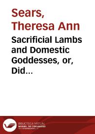 Sacrificial Lambs and Domestic Goddesses, or, Did Cervantes Write Chick Lit? (Being a Meditation on Women and Free Will) / Theresa Ann Sears | Biblioteca Virtual Miguel de Cervantes