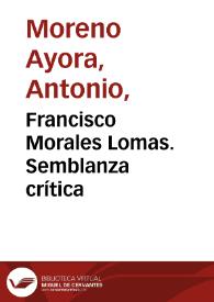 Francisco Morales Lomas. Semblanza crítica / Antonio Moreno Ayora | Biblioteca Virtual Miguel de Cervantes