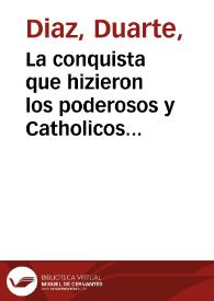 La conquista que hizieron los poderosos y Catholicos Reyes Don Fernando, y Doña Ysabel, en el Reyno de Granada / compuesta en octaua rima, por Duarte Dias, Lusitano... | Biblioteca Virtual Miguel de Cervantes