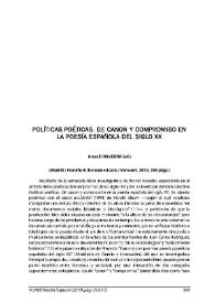 Araceli Iravedra (ed.): "Políticas poéticas. De canon y compromiso en la poesía española del siglo XX". Madrid/Frankfurt: Iberoamericana/ Vervuert, 2013, 260 págs.[Reseña] / Cristiana Fimiani | Biblioteca Virtual Miguel de Cervantes