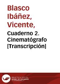 Cuaderno 2. Cinematógrafo [Transcripción] | Biblioteca Virtual Miguel de Cervantes