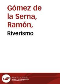 Riverismo / Ramón Gómez de la Serna | Biblioteca Virtual Miguel de Cervantes