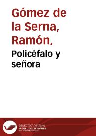 Policéfalo y señora / Ramón Gómez de la Serna | Biblioteca Virtual Miguel de Cervantes