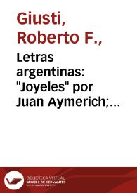 Letras argentinas: "Joyeles" por Juan Aymerich; "Cavalcanti" por Luis María Jordan; "Vértigos de sol" por Rafael Alberto Arrieta / Roberto F. Giusti | Biblioteca Virtual Miguel de Cervantes