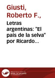 Letras argentinas: "El país de la selva" por Ricardo Rojas; Museo Histórico Nacional: "El clero argentino desde 1810 a 1830"; "Por los caminos del mundo" por Guido A. Cartey / Roberto F. Giusti | Biblioteca Virtual Miguel de Cervantes