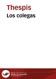 Los colegas  / Thespis | Biblioteca Virtual Miguel de Cervantes