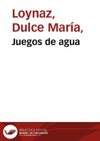 Juegos de agua / Dulce María Loynaz | Biblioteca Virtual Miguel de Cervantes