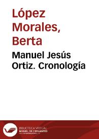 Manuel Jesús Ortiz. Cronología / Berta López Morales | Biblioteca Virtual Miguel de Cervantes