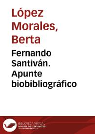 Fernando Santiván. Apunte biobibliográfico / Berta López Morales | Biblioteca Virtual Miguel de Cervantes