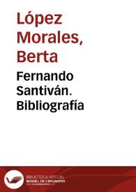 Fernando Santiván. Bibliografía / Berta López Morales | Biblioteca Virtual Miguel de Cervantes