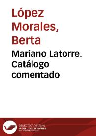 Mariano Latorre. Catálogo comentado / Berta López Morales | Biblioteca Virtual Miguel de Cervantes