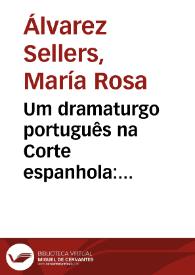 Um dramaturgo português na Corte espanhola: procedimentos de reescrita de Matos Fragoso em "El sabio en su retiro y villano en su rincón" / María Rosa Álvarez Sellers | Biblioteca Virtual Miguel de Cervantes