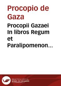 Procopii Gazaei In libros Regum et Paralipomenon scholia / Ioannes Meursius nunc primum graece edidit et latinam interpretationem adiecit | Biblioteca Virtual Miguel de Cervantes