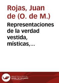 Representaciones de la verdad vestida, místicas, morales y alegoricas sobre las siete moradas de Santa Teresa de Iesus ... careadas con la noche obscura de... S. Iuan de la Cruz / compuestas por Iuan de Rojas y Ausa ... Militar orden de Nuestra Señora de la Merced...   | Biblioteca Virtual Miguel de Cervantes