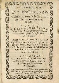 Obras espirituales, que encaminan a vn alma à la mas perfecta vnion con Dios, en transformacion de amor... / por el B.P. San Iuan de la Cruz... | Biblioteca Virtual Miguel de Cervantes