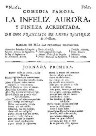 Comedia famosa. La infeliz Aurora, y fineza acreditada / de Don Francisco de Leyba Ramirez de Arellano | Biblioteca Virtual Miguel de Cervantes