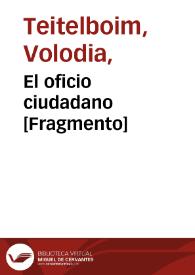 El oficio ciudadano [Fragmento] / Volodia Teitelboim | Biblioteca Virtual Miguel de Cervantes