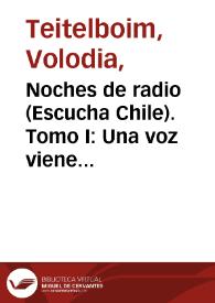 Noches de radio (Escucha Chile). Tomo I: Una voz viene de lejos [Fragmento] / Volodia Teitelboim | Biblioteca Virtual Miguel de Cervantes